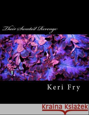 Their sweetest Revenge Fry, Keri 9781492837022 Createspace