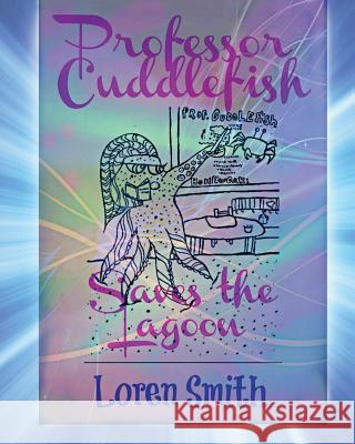 Professor Cuddlefish Saves The Lagoon Norriega, Jonathan 9781492837213 Createspace