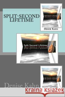 Split-Second Lifetime Denise Kahn 9781492839071 Createspace
