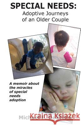 Special Needs: Adoption Journeys of an Older Couple Michael F. Deaterla 9781492839309 Createspace