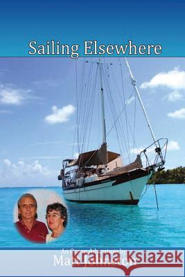 Sailing Elsewhere: an Ocean Adventure Johnston, Matt 9781492839514 Createspace