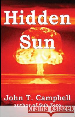 Hidden Sun John T. Campbell 9781492839866 Createspace