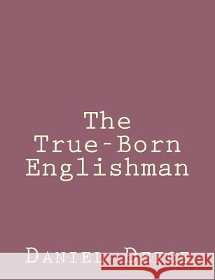 The True-Born Englishman Daniel Defoe 9781492840442 Createspace