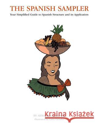 The Spanish Sampler: Your Simplified Guide to Spanish Structure and its Application Geissler, Larry 9781492840701