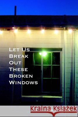 Let Us Break Out These Broken Windows Catharina Ingelman-Sundberg Daniel Heller 9781492841654 HarperCollins