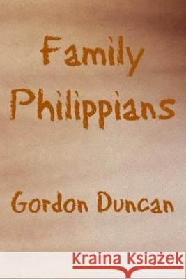 Family Philippians Gordon Duncan Amy Duncan 9781492842187 Createspace