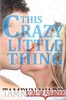 This Crazy Little Thing (A New Adult Romance) Taylor, Tawny 9781492842835