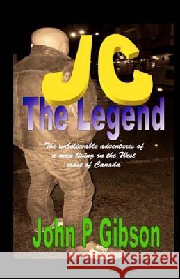 JC The Legend Gibson, John P. 9781492844365 Createspace