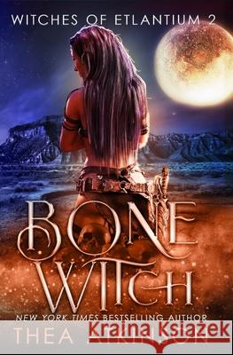 Bone Witch (Witches of Etlantium: book 3) Thea Atkinson 9781492844952