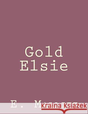 Gold Elsie E. Marlitt 9781492845409 Createspace