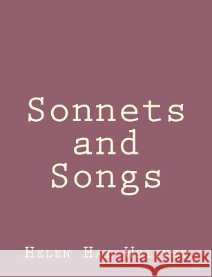 Sonnets and Songs Helen Ha 9781492845478 Createspace