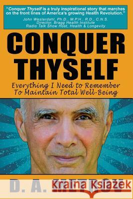 Conquer Thyself: Everything I Need to Remember to Maintain Total Well-Being D. a. Metrov 9781492845638