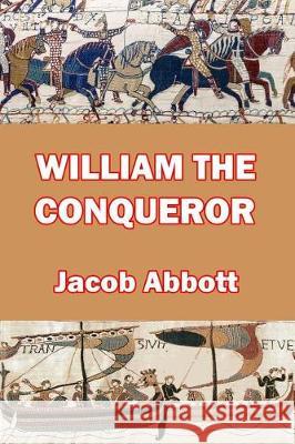 William the Conqueror Jacob Abbott 9781492846772 Createspace Independent Publishing Platform