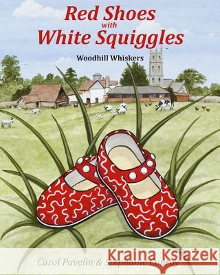 Red Shoes with White Squiggles: Woodhill Whiskers Carol Pavelin Stephanie Conroy 9781492847076 Createspace