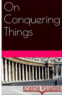 On Conquering Things MR Chaz Va 9781492848714 Createspace