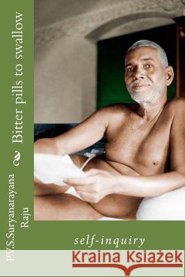 Bitter pills to swallow: self-inquiry Raju Raju, P. V. S. Suryanarayana 9781492850700 Zondervan