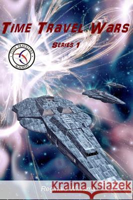 Time Travel Wars: Time Travel Academy 3 Reginald Williams 9781492850731