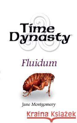 Time Dynasty: Fluidum Jane Montgomery 9781492852179 Createspace
