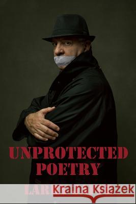 Unprotected Poetry Larry Jaffe Felix Kunze 9781492853299 Createspace