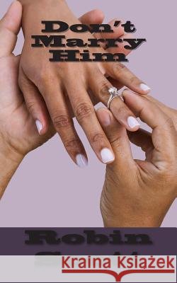Don't Marry Him Robin Scott 9781492855699