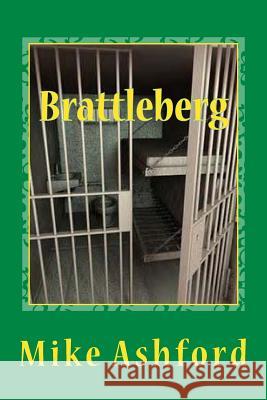 Brattleberg: prison suspense thriller Ashford, Mike 9781492856061 Zondervan