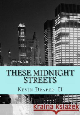 These Midnight Streets MR Kevin Timothy Drape 9781492857877