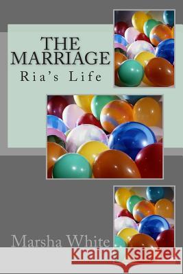 The Marriage Marsha White 9781492857983 Createspace