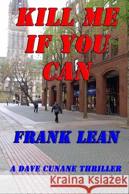 Kill Me If You Can Frank Lean 9781492858485 Createspace