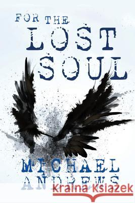 For the Lost Soul Michael Andrews 9781492859284