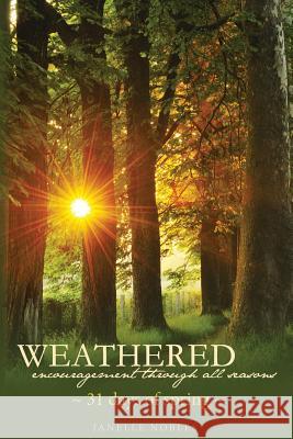 Weathered, Encouragement Through All Seasons, Spring: 31 days of spring Nobles, Janelle 9781492861836 Createspace