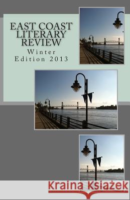 East Coast Literary Review: Winter Edition East Coast Literary Review Heather Lenoir 9781492865537 Createspace