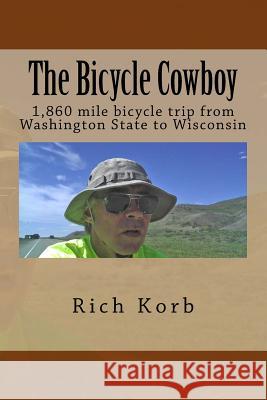 The Bicycle Cowboy MR Rich Korb 9781492867203 Createspace