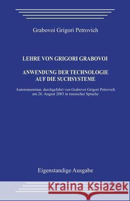 Lehre Von Grigori Grabovoi. Anwendung Der Technologie Auf Die Suchsysteme. Grigori Petrovich Grabovoi 9781492867463