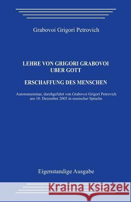 Lehre Von Grigori Grabovoi Über Gott. Erschaffung Des Menschen. Grabovoi, Grigori Petrovich 9781492868187