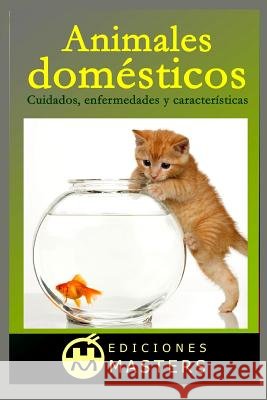 Animales Domésticos: Cuidados, Enfermedades Y Características Agusti, Adolfo Perez 9781492870180