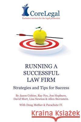 Running A Successful Law Firm: Strategies & Tips For Success Cobine, Jason 9781492870890 Createspace