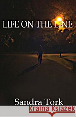 Life on the Line Sandra Tork 9781492871316 Createspace