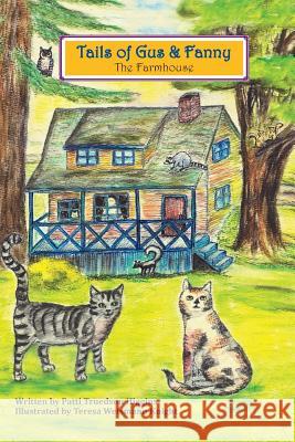 Tails of Gus & Fanny: The Farmhouse Patti Truedson Higgins Teresa Weismann Knight 9781492872177 Createspace