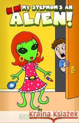 Oh No! My Stepmom's an Alien! Natalie Fonseca 9781492873655