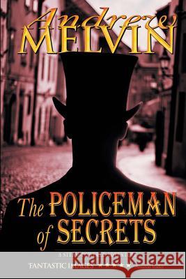 The Policeman of Secrets Andrew Melvin 9781492873686 Createspace