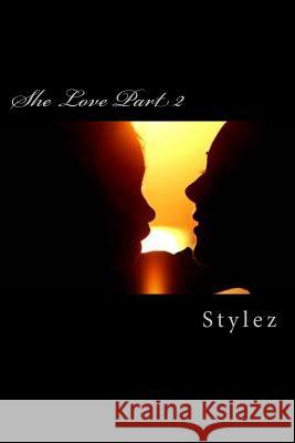 She Love Part 2 Stylez                                   Elektrik Productions 9781492873808 Createspace Independent Publishing Platform