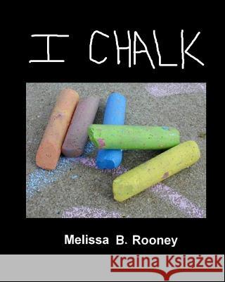 I Chalk Dr Melissa B. Roone 9781492875659 Createspace