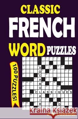 Classic French Word Puzzles J. S. Lubandi 9781492876991 Createspace