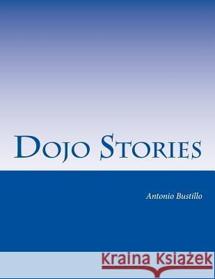 Dojo Stories Antonio Bustillo 9781492877332 Createspace Independent Publishing Platform