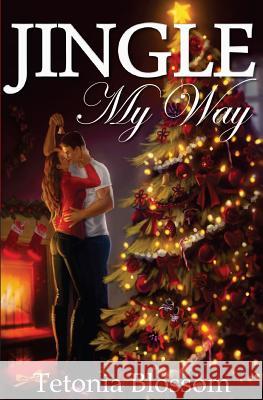 Jingle My Way Tetonia Blossom 9781492879312 Createspace