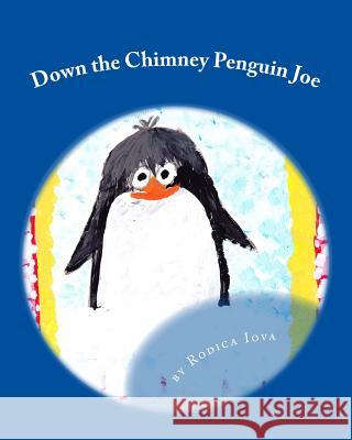 Down the Chimney Penguin Joe Rodica Iova 9781492879602