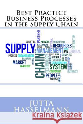 Best Practice Business Processes in the Supply Chain Jutta Hasselmann 9781492880059 Createspace