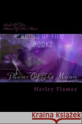 Souls Of Fire: Phases Of The Moon Flamez, Harley 9781492881360 Createspace