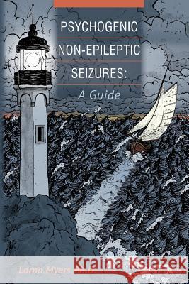 Psychogenic Non-epileptic Seizures: A Guide Myers, Lorna 9781492881414 Createspace