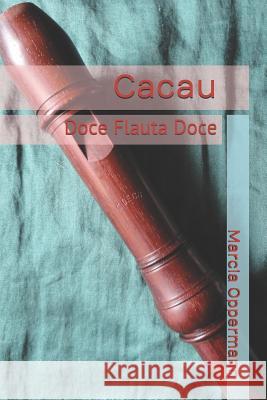 Cacau: Doce Flauta Doce Catharina Ingelman-Sundberg Marcia Oppermann 9781492881452 HarperCollins